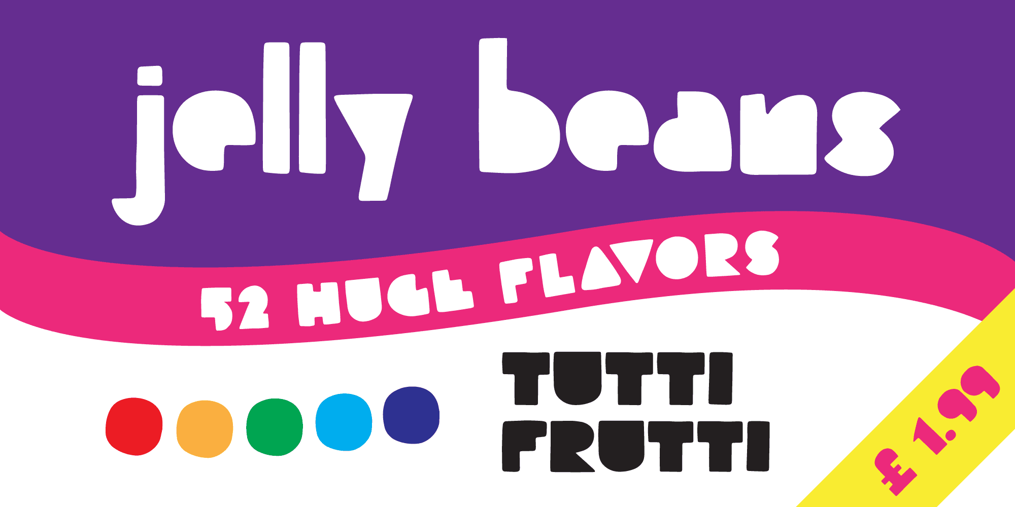 Tapoca in a colorful candy packaging design reading "jelly beans", "52 huge flavors", "tutti frutti" and "£1.99"